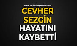 Cevher Sezgin hayatını kaybetti