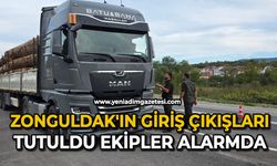 Zonguldak'ın giriş çıkışları tutuldu ekipler alarmda