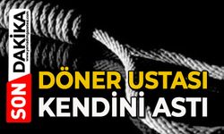 Döner ustası evinde asılı halde bulundu