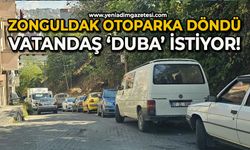 Zonguldak otoparka döndü: Vatandaşlar ’duba’ istiyor