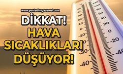 Dikkat: Hava sıcaklıkları düşecek