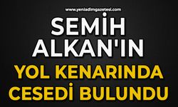 Semih Alkan'ın yol kenarında cesedi bulundu