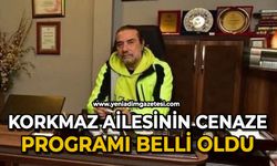 Korkmaz ailesinin cenaze programı belli oldu
