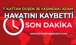 7. kattan düşen 36 yaşındaki adam hayatını kaybetti