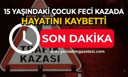 15 Yaşındaki çocuk feci kazada hayatını kaybetti