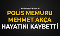 Polis memuru Mehmet Akça hayatını kaybetti