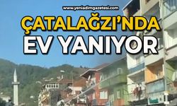 Çatalağzı'nda ev yanıyor!