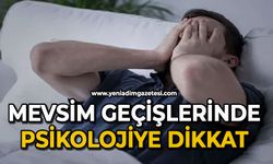 Mevsim geçişlerinde psikolojiye dikkat