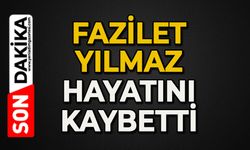 Fazilet Yılmaz hayatını kaybetti