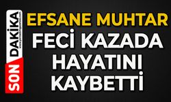 Efsane muhtar feci kazada hayatını kaybetti