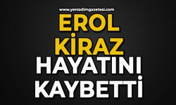 Erol Kiraz hayatını kaybetti