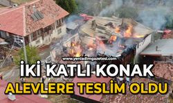 İki katlı konak alevlere teslim oldu