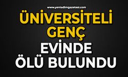 Üniversiteli genç evinde ölü bulundu