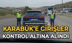 Karabük'e girişler kontrol altına alındı