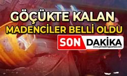 Göçükte kalan madencilerin isimleri belli oldu