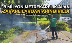 19 Milyon metrekarelik alan zararlılardan arındırıldı