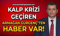 Kalp krizi geçiren Armağan Gürgenç'ten haber var