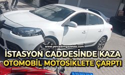 İstasyon caddesinde kaza: Otomobil motosiklete çarptı