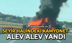 Seyir halindeki kamyonet alev alev yandı