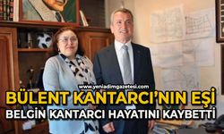 Bülent Kantarcı'nın eşi Belgin Kantarcı hayatını kaybetti