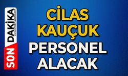 Cilas Kauçuk personel alacak