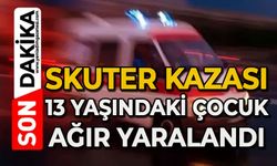 Skuter kazasında 13 yaşındaki çocuk ağır yaralandı