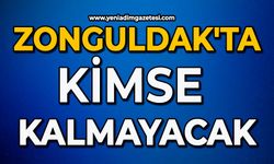 Zonguldak'ta kimse kalmayacak
