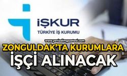 Zonguldak’ta kurumlara işçi alacak
