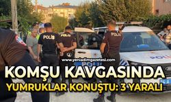 Komşular arasında yumruklu kavga: 3 yaralı