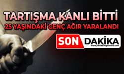 Tartışma kanlı bitti: 25 yaşındaki genç ağır yaralandı