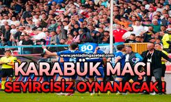 Karabük maçı seyircisiz oynanacak !