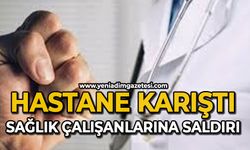 Hastane karıştı:  Sağlık görevlilerine saldırı
