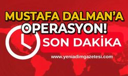 Mustafa Dalman'a operasyon!