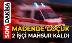 Madende göçük: 2 işçi mahsur kaldı