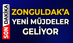 Zonguldak’a yeni müjdeler geliyor!