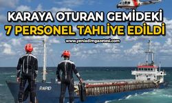 Karaya oturan gemideki 7 personel tahliye edildi