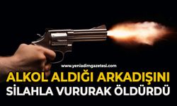 Alkol aldığı arkadaşını silahla vurarak öldürdü