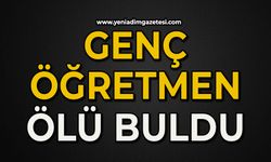 Genç öğretmen evinde ölü bulundu