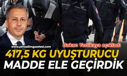 Bakan Yerlikaya: "417,5 kg uyuşturucu madde ele geçirdik"