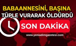 Babaannesini başına tüple vurarak öldürdü