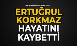 Ertuğrul Korkmaz hayatını kaybetti