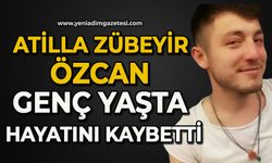 Atilla Zübeyir Özcan genç yaşta hayatını kaybetti