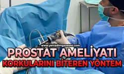 Prostat ameliyatı korkularını bitiren yöntem