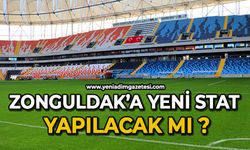Zonguldak’a yeni stat yapılacak mı ?