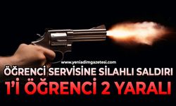 Öğrenci servisine silahlı saldırı: 1’i öğrenci 2 yaralı