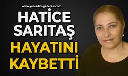 Hatice Sarıtaş hayatını kaybetti