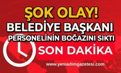 Şok olay: Belediye Başkanı personelin boğazını sıktı!