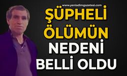 Şüpheli ölümün nedeni belli oldu