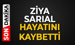Ziya Sarıal hayatını kaybetti