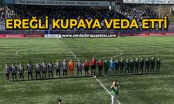 Ereğli kupaya veda etti